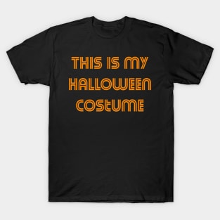 This Is My Halloween Costume T-Shirt